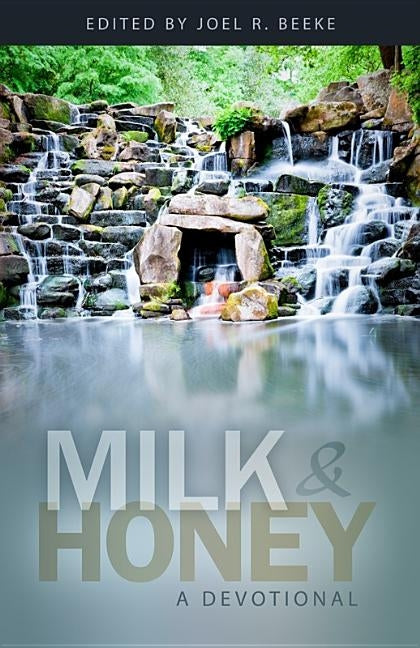 Milk & Honey: A Devotional by Beeke, Joel R.