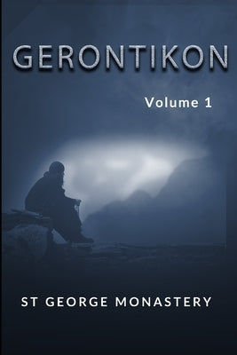 Gerontikon: Volume 1 by Monastery, St George