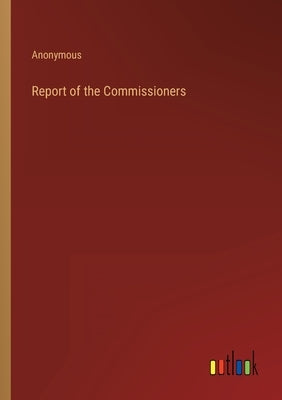 Report of the Commissioners by Anonymous