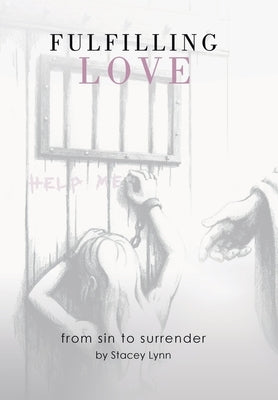 Fulfilling Love: From Sin to Surrender by Lynn, Stacey