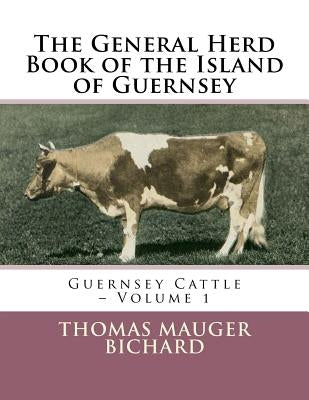 The General Herd Book of the Island of Guernsey: Guernsey Cattle - Volume 1 by Chambers, Jackson