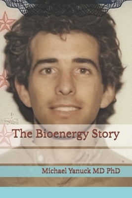 The Bioenergy Story by Yanuck, Michael