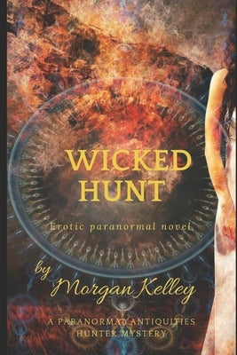 Wicked Hunt: A Paranormal Antiquities Hunter Mystery by Blackett, Rachel