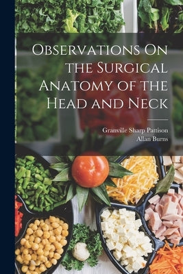 Observations On the Surgical Anatomy of the Head and Neck by Pattison, Granville Sharp