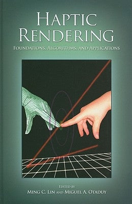 Haptic Rendering: Foundations, Algorithms, and Applications by Lin, Ming C.