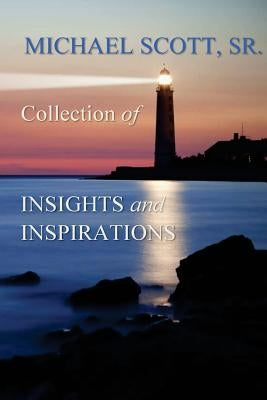 Michael Scott Sr.'s Collections of Insights and Inspirations by Scott Sr, Michael