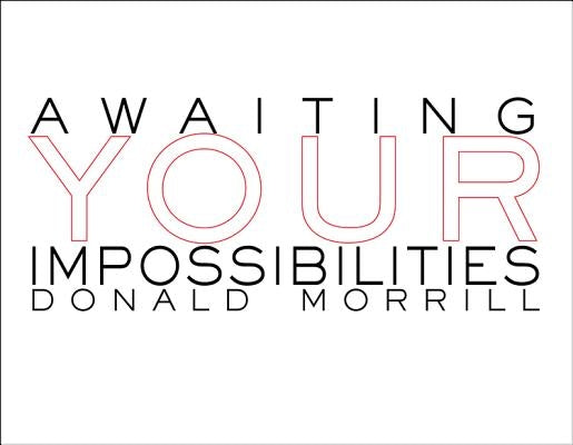 Awaiting Your Impossibilities by Morrill, Donald
