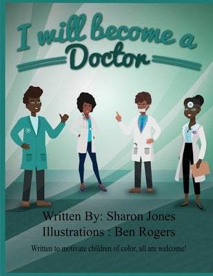 I Will Become a Doctor by Jones, Sharon