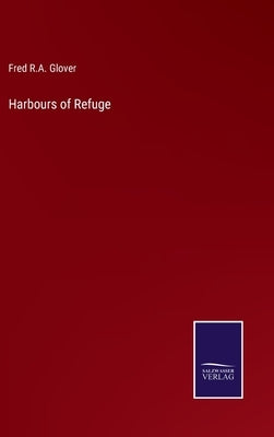 Harbours of Refuge by Glover, Fred R. a.