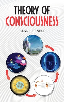 Theory of Consciousness by Benesi, Alan