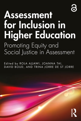 Assessment for Inclusion in Higher Education: Promoting Equity and Social Justice in Assessment by Ajjawi, Rola