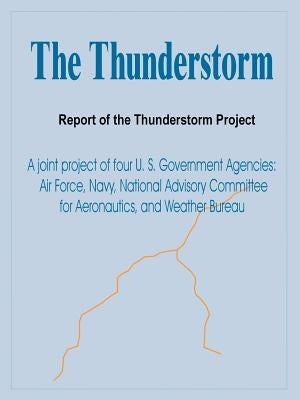 The Thunderstorm: Report of the Thunderstorm Project by U. S. Government Agencies