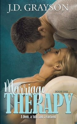 Marriage Therapy: A Dom, a Sub & a Cuckold by Services, Gray Publishing