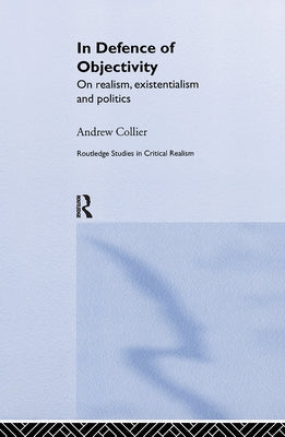 In Defence of Objectivity by Collier, Andrew