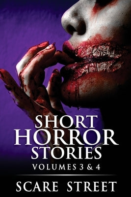 Short Horror Stories Volumes 3 & 4: Scary Ghosts, Monsters, Demons, and Hauntings by Ripley, Ron