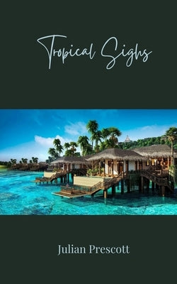 Tropical Sighs by Prescott, Julian