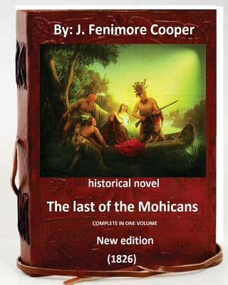 The Last of the Mohicans.(1826) HISTORICAL NOVEL ( New edition ) by Cooper, J. Fenimore