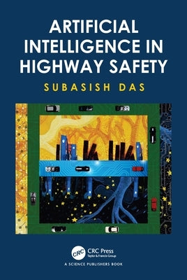 Artificial Intelligence in Highway Safety by Das, Subasish