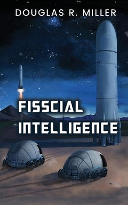 Fisscial Intelligence by Miller, Douglas R.