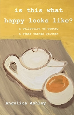 Is This What Happy Looks Like? by Ashley, Angelica