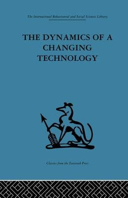 The Dynamics of a Changing Technology: A case study in textile manufacturing by Fensham, Peter J.