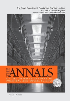 The Annals of the American Academy of Political & Social Science: The Great Experiment: Realigning Criminal Justice in California and Beyond by Kubrin, Charis