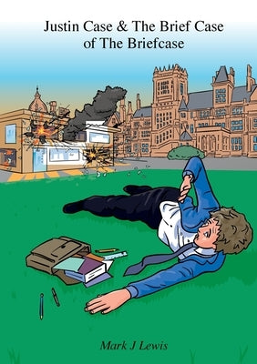 Justin Case and the Brief Case of the Briefcase by Lewis, Mark