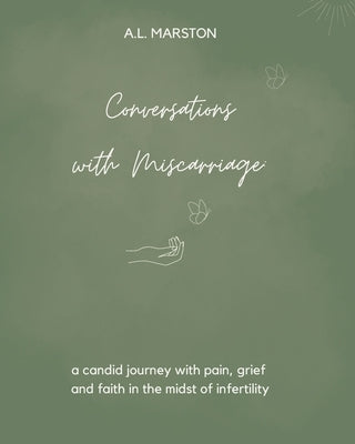 Conversations with Miscarriage: A Candid Journey with Pain, Grief, and Faith in the Midst of Infertility by Kreuzkamp, Carolyn