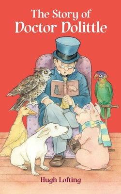 The Story of Doctor Dolittle by Lofting, Hugh