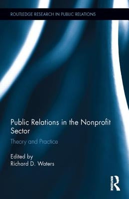 Public Relations in the Nonprofit Sector: Theory and Practice by Waters, Richard D.