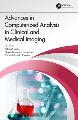 Advances in Computerized Analysis in Clinical and Medical Imaging by Peter, J. Dinesh
