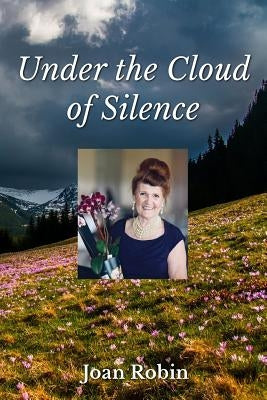 Under the Cloud of Silence: An Autobiography by Marcotte, Joshua