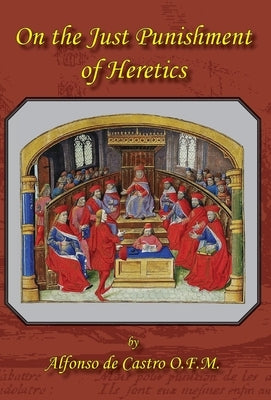 On the Just Punishment of Heretics by de Castro, Alfonso