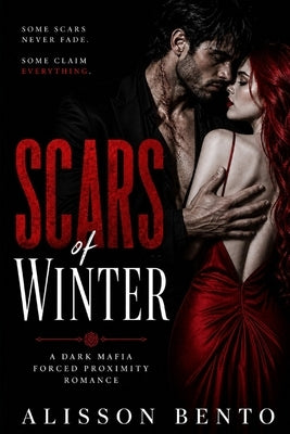 Scars of Winter: A Dark Mafia Forced Proximity Romance by Bento, Alisson