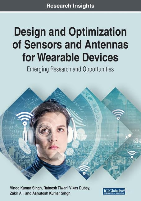 Design and Optimization of Sensors and Antennas for Wearable Devices: [emerging Research and Opportunities] by Singh, Vinod Kumar