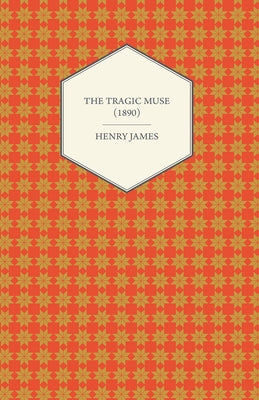 The Tragic Muse (1890) by James, Henry