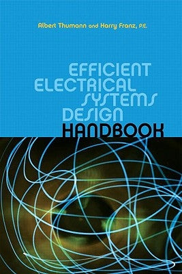 Efficient Electrical Systems Design Handbook by Thumann, Albert