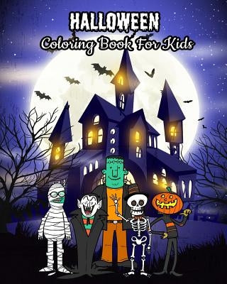 Halloween Coloring Book For Kids: Halloween Kids Coloring Book: Halloween Fantasy Art with Witches, Zombies, Bats, Pumpkins, Skulls and More! For Kids by Jenny Kent