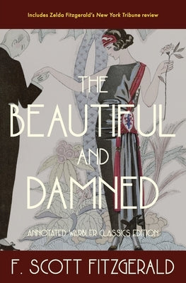 The Beautiful and Damned: Annotated Warbler Classics Edition by Fitzgerald, F. Scott