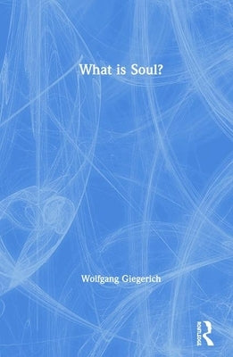 What is Soul? by Giegerich, Wolfgang