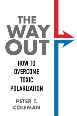 The Way Out: How to Overcome Toxic Polarization by 