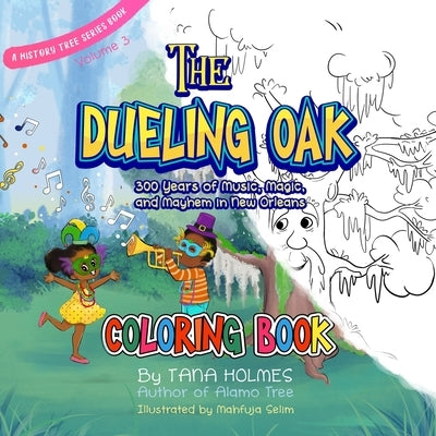 The Dueling Oak Coloring Book: 300 Years of Music, Magic, and Mayhem in New Orleans by Holmes, Tana S.