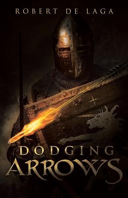 Dodging Arrows by De Laga, Robert