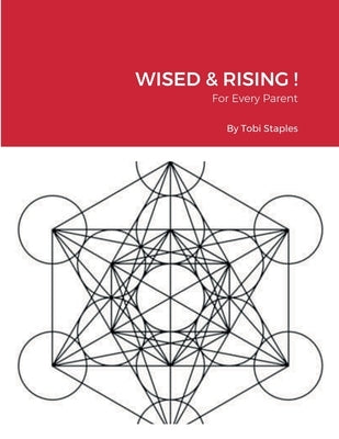 Wised & Rising !: For Every Parent by Staples, Tobi