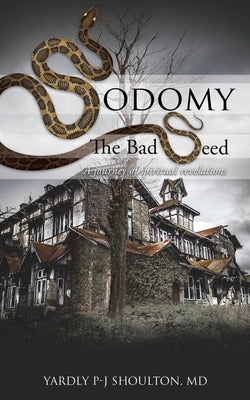 Sodomy: The Bad Seed by Shoulton, Yardly P-J