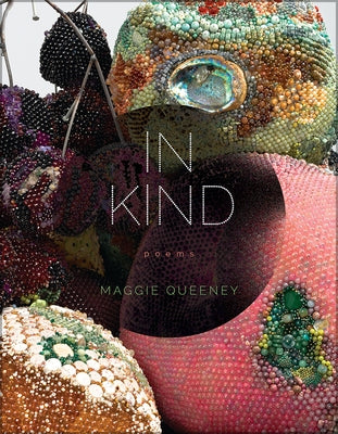 In Kind: Poems by Queeney, Maggie