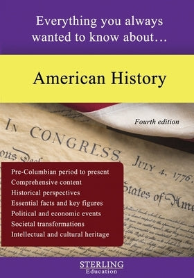 American History: Everything You Always Wanted to Know About... by Education, Sterling