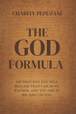 The God Formula: Discover the secrets by Pepuzani, Charity T.