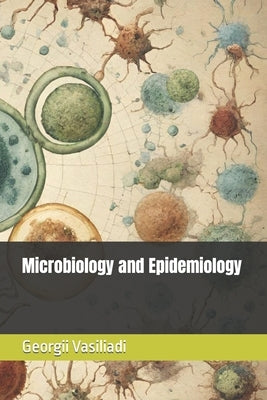 Microbiology and Epidemiology by Vasiliadi, Georgii