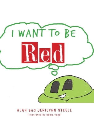 I Want To Be Red by Steele, Alan